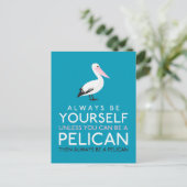 Wees altijd jezelf, tenzij je een Pelican kunt zij Briefkaart (Staand voorkant)