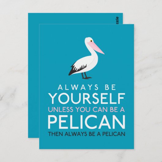Wees altijd jezelf, tenzij je een Pelican kunt zij Briefkaart (Voorkant / Achterkant)