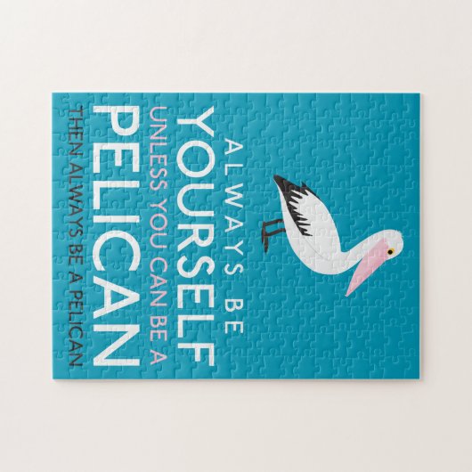 Wees altijd jezelf, tenzij je een Pelican kunt zij Legpuzzel (Horizontaal)