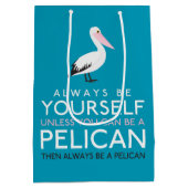 Wees altijd jezelf, tenzij je een Pelican kunt zij Medium Cadeauzakje (Achterkant)