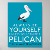 Wees altijd jezelf, tenzij je een Pelican kunt zij Poster (Voorkant)