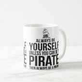 Wees altijd jezelf, tenzij je een piraat kunt zijn koffiemok (Voorkant rechts)
