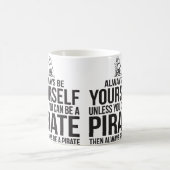 Wees altijd jezelf, tenzij je een piraat kunt zijn koffiemok (Center)
