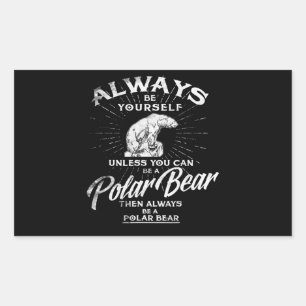 Wees altijd jezelf, tenzij je een polair Beer kunt Rechthoekige Sticker