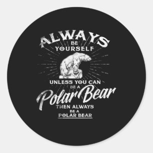 Wees altijd jezelf, tenzij je een polair Beer kunt Ronde Sticker