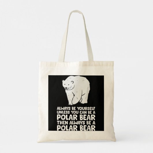 Wees altijd jezelf, tenzij je een polair Beer kunt Tote Bag (Achterkant)