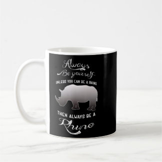 Wees altijd jezelf, tenzij je een Rhino kunt zijn Koffiemok