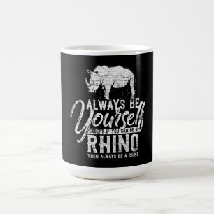 Wees altijd jezelf, tenzij je een Rhino kunt zijn Koffiemok