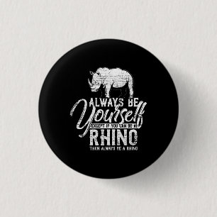 Wees altijd jezelf, tenzij je een Rino-cadeau kunt Ronde Button 3,2 Cm