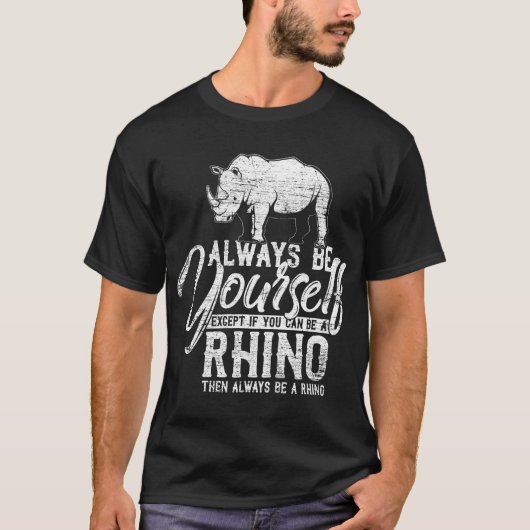 Wees altijd jezelf, tenzij je een Rino Gift kunt z T-shirt (Voorkant)