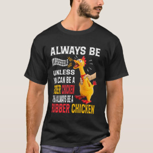 Wees altijd jezelf, tenzij je een rubberen kuiken  t-shirt