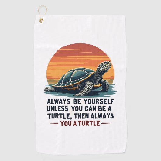 Wees Altijd Jezelf Tenzij Je Een Schildpad Kan Zij Golfhanddoek (Voorkant)