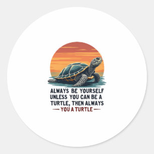 Wees altijd jezelf, tenzij je een schildpad kunt z ronde sticker