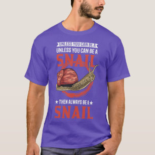 Wees altijd jezelf, tenzij je een slak kunt hebben t-shirt