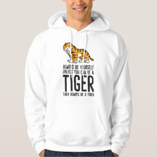 Wees altijd jezelf, tenzij je een tijger kunt zijn hoodie
