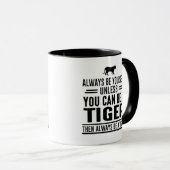 Wees altijd jezelf, tenzij je een tijger kunt zijn mok (Voorkant rechts)