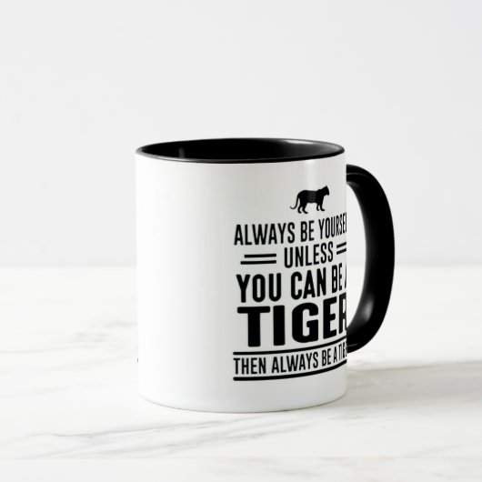 Wees altijd jezelf, tenzij je een tijger kunt zijn mok (Voorkant rechts)