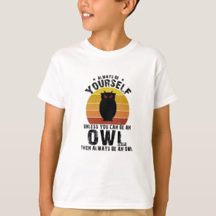 Wees altijd jezelf, tenzij je een uil kunt zijn t-shirt