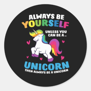 Wees altijd jezelf, tenzij je een Unicorn kunt zij Ronde Sticker