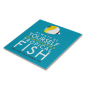 Wees altijd jezelf, tenzij je een vis kunt zijn tegeltje (Zijkant)