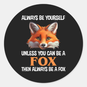 Wees Altijd Jezelf Tenzij Je Een Vos Kan Zijn Ronde Sticker