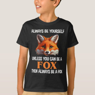 Wees altijd jezelf, tenzij je een vos kan zijn t-shirt