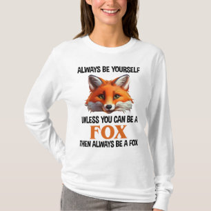 Wees altijd jezelf, tenzij je een vos kan zijn t-shirt