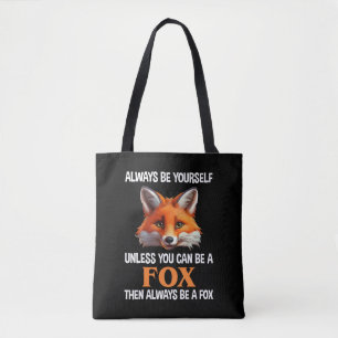 Wees altijd jezelf, tenzij je een vos kan zijn tote bag