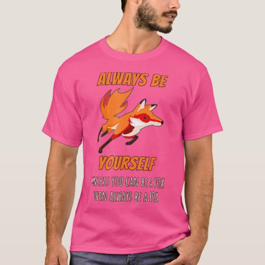 Wees altijd jezelf, tenzij je een vos kunt zijn t-shirt (Voorkant)