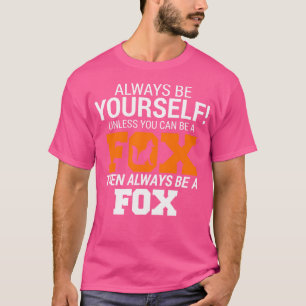 Wees altijd jezelf, tenzij je een vos voor de lol t-shirt