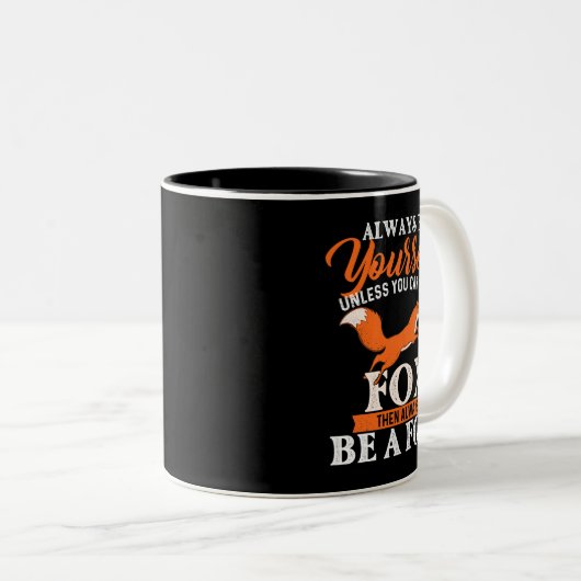 Wees altijd jezelf, tenzij je een vos-vos-vos-L Tweekleurige Koffiemok (Voorkant rechts)