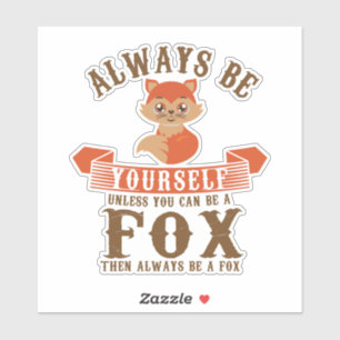 Wees altijd jezelf, tenzij je een vossenmest kunt  sticker