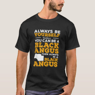 Wees Altijd Jezelf Tenzij Je Een Zwart Angus Rund T-shirt