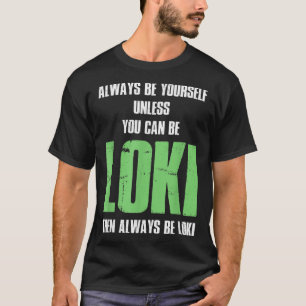 Wees altijd jezelf, tenzij je Loki kan zijn T-shirt