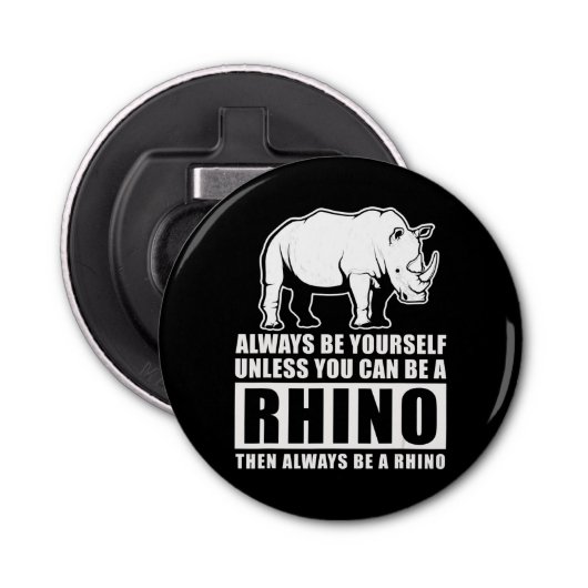 Wees altijd jezelf, tenzij Rino Costume Gift Button Flesopener (Voorkant)