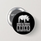 Wees altijd jezelf, tenzij Rino Costume Gift Ronde Button 5,7 Cm (Voorkant /achterkant)