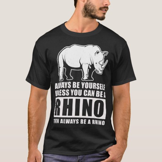 Wees altijd jezelf, tenzij Rino Costume Gift T-shirt (Voorkant)