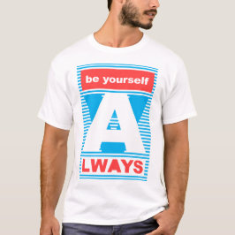 Wees altijd jezelf, typografie, motivatie t-shirt