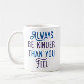 Wees altijd kinder dan je voelt. koffiemok (Links)