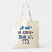 Wees altijd kinder dan je voelt. tote bag (Achterkant)