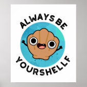 Wees altijd uw-schelp grappige positieve Zee Shell Poster (Voorkant)