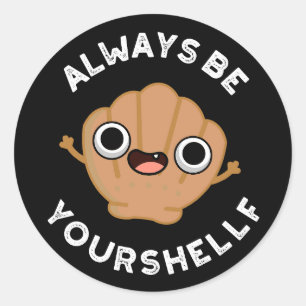 Wees altijd uw schelp positief als Shell Pun Dark Ronde Sticker