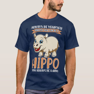 Wees altijd van jou, tenzij je een nijlpaard kunt  t-shirt
