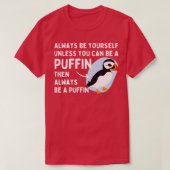 Wees altijd van jou, tenzij je een puffin kunt zij t-shirt (Design voorkant)