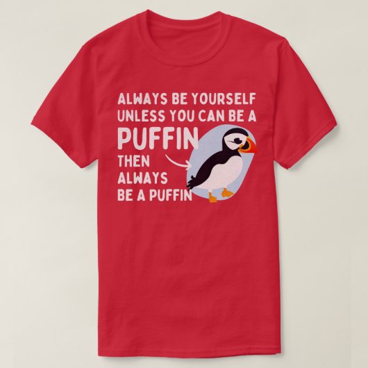 Wees altijd van jou, tenzij je een puffin kunt zij t-shirt (Design voorkant)