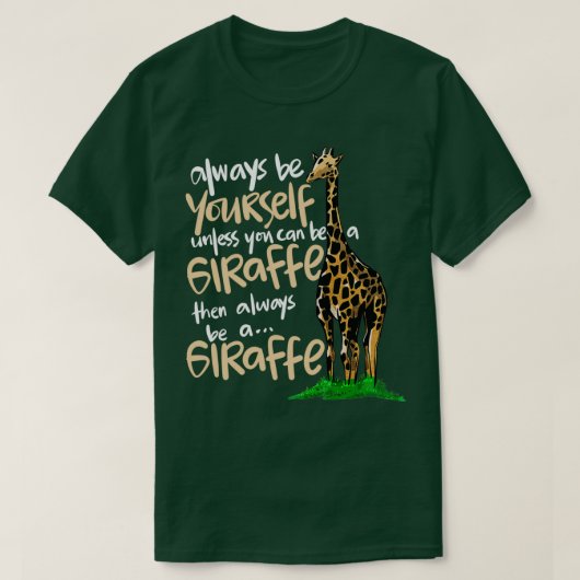 Wees altijd voor jou of wees een Giraffe dierlijk  T-shirt (Design voorkant)