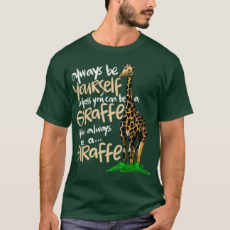 Wees altijd voor jou of wees een Giraffe dierlijk  T-shirt