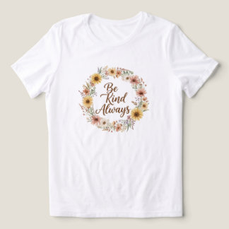 Wees altijd vriendelijk Boho bloemen T-shirt voor 