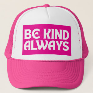 WEES ALTIJD VRIENDELIJK CITATEN TYPOGRAFIE TRUCKER PET