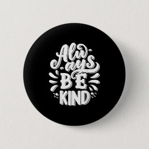 Wees altijd vriendelijk en inspireer Motivatie gra Ronde Button 5,7 Cm